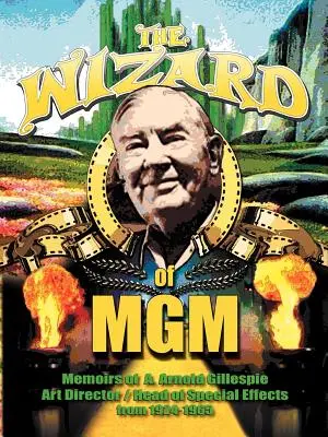 El mago de la MGM: Memorias de A. Arnold Gillespie - The Wizard of MGM: Memoirs of A. Arnold Gillespie