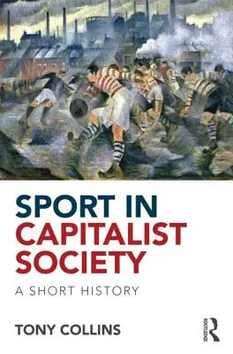 El deporte en la sociedad capitalista: Breve historia - Sport in Capitalist Society: A Short History