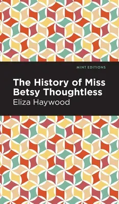 La historia de la Srta. Betsy Thoughtless - The History of Miss Betsy Thoughtless