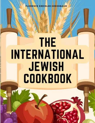 The International Jewish Cookbook: Recetas según las leyes dietéticas judías con las reglas del Kashering - The International Jewish Cookbook: Recipes According to the Jewish Dietary Laws with the Rules for Kashering