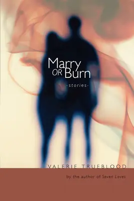 Casarse o arder: relatos - Marry or Burn: Stories