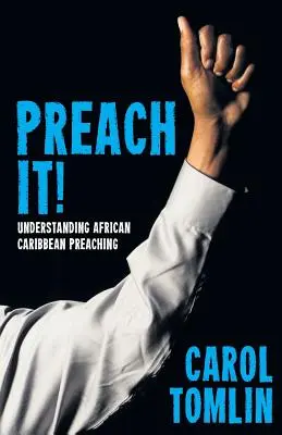 ¡Preach It! Comprender la predicación afrocaribeña - Preach It!: Understanding African-Caribbean Preaching