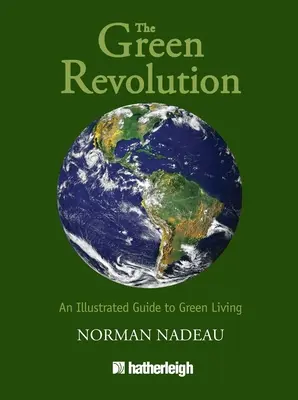 La revolución verde: Guía ilustrada de la vida ecológica - The Green Revolution: An Illustrated Guide to Green Living