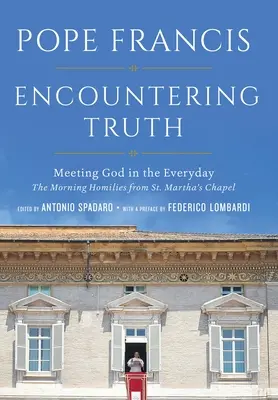 Al encuentro de la verdad: Encontrar a Dios en lo cotidiano - Encountering Truth: Meeting God in the Everyday