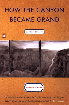 Cómo se hizo grande el Cañón: Una breve historia - How the Canyon Became Grand: A Short History