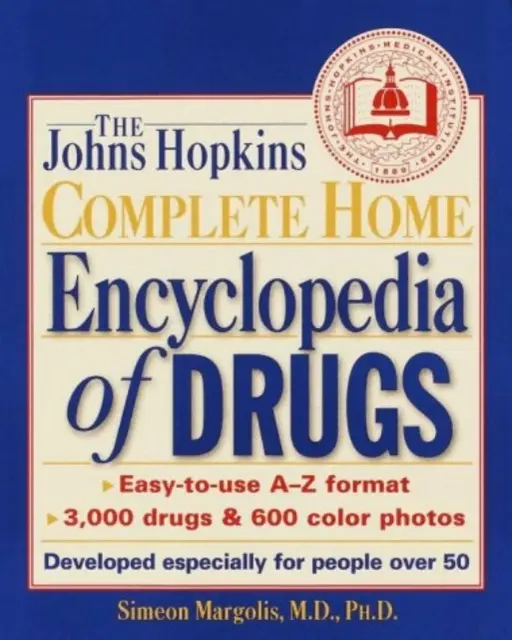 The Johns Hopkins Complete Home Encyclopedia of Drugs: Desarrollada especialmente para mayores de 50 años - The Johns Hopkins Complete Home Encyclopedia of Drugs: Developed Especially for People Over 50