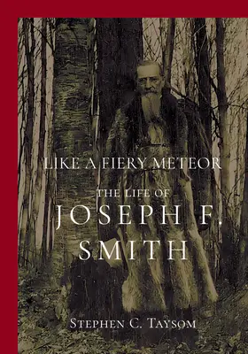 Como un meteoro ardiente: la vida de Joseph F. Smith - Like a Fiery Meteor: The Life of Joseph F. Smith