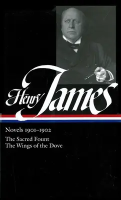 Henry James: Novelas 1901-1902 (Loa #162): La fuente sagrada / Las alas de la paloma - Henry James: Novels 1901-1902 (Loa #162): The Sacred Fount / The Wings of the Dove