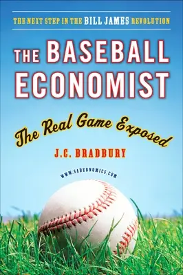 El economista del béisbol - El verdadero juego al descubierto - Baseball Economist - The Real Game Exposed