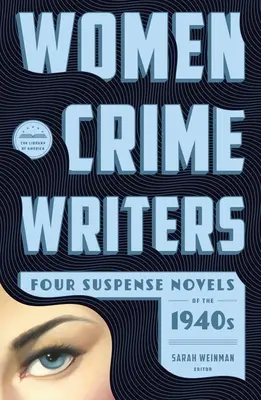 Mujeres escritoras de novelas policíacas: Cuatro novelas de suspense de los años cuarenta: Laura / El hombre horizontal / En un lugar solitario / La pared en blanco - Women Crime Writers: Four Suspense Novels of the 1940s: Laura / The Horizontal Man / In a Lonely Place / The Blank Wall