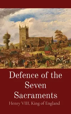 Defensa de los siete sacramentos - Defence of the Seven Sacraments