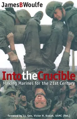 En el crisol: Marines para el siglo XXI - Into the Crucible: Making Marines for the 21st Century