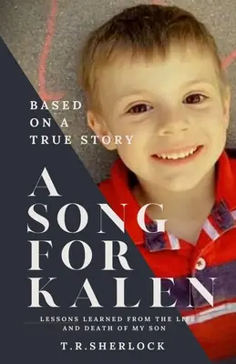 Una canción para Kalen: Lecciones de la vida y la muerte de mi hijo - A Song for Kalen: Lessons From the Life and Death of My Son
