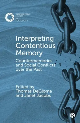 Interpretar la memoria contenciosa: Contramemorias y conflictos sociales en torno al pasado - Interpreting Contentious Memory: Countermemories and Social Conflicts Over the Past