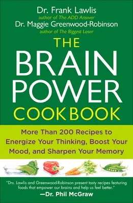 El libro de cocina Brain Power: Más de 200 recetas para estimular el pensamiento, mejorar el estado de ánimo y agudizar la memoria. - The Brain Power Cookbook: More Than 200 Recipes to Energize Your Thinking, Boost Yourmood, and Sharpen You R Memory