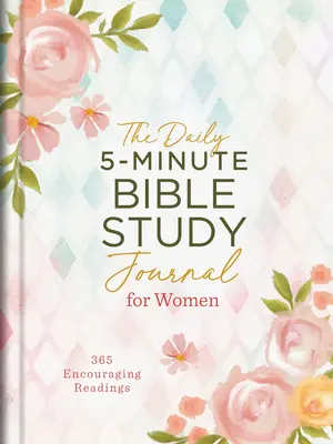 El diario de estudio bíblico de 5 minutos para mujeres: 365 lecturas alentadoras - The Daily 5-Minute Bible Study Journal for Women: 365 Encouraging Readings