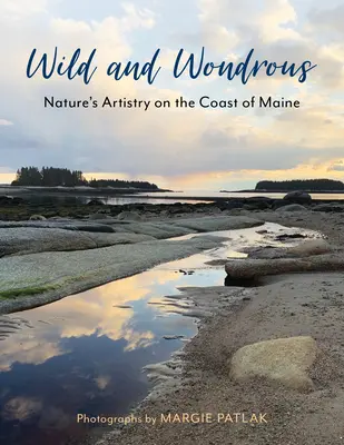 Salvaje y maravilloso: El arte de la naturaleza en la costa de Maine - Wild and Wondrous: Nature's Artistry on the Coast of Maine