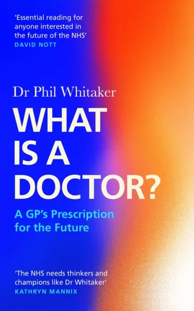 ¿Qué es un médico? - La receta de un médico de cabecera para el futuro - What Is a Doctor? - A GP's Prescription for the Future