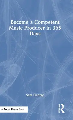 Conviértete en un productor musical competente en 365 días - Become a Competent Music Producer in 365 Days