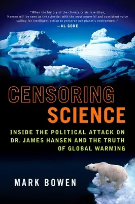 Censurar la ciencia: El ataque político contra el Dr. James Hansen y la verdad sobre el calentamiento global - Censoring Science: Inside the Political Attack on Dr. James Hansen and the Truth of Global Warming