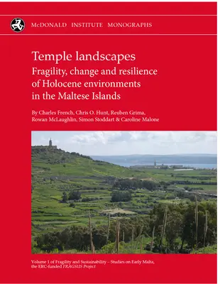 Paisajes de templos: Fragilidad, cambio y resiliencia de los entornos del Holoceno en las Islas Maltesas - Temple Landscapes: Fragility, Change and Resilience of Holocene Environments in the Maltese Islands