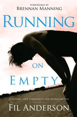 Running on Empty: Espiritualidad contemplativa para superdotados - Running on Empty: Contemplative Spirituality for Overachievers
