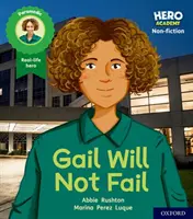 Hero Academy No ficción: Oxford Nivel 3, Banda Amarilla: Gail Will Not Fail - Hero Academy Non-fiction: Oxford Level 3, Yellow Book Band: Gail Will Not Fail