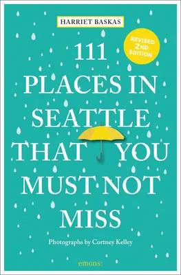 111 lugares de Seattle que no debes perderte - 111 Places in Seattle That You Must Not Miss