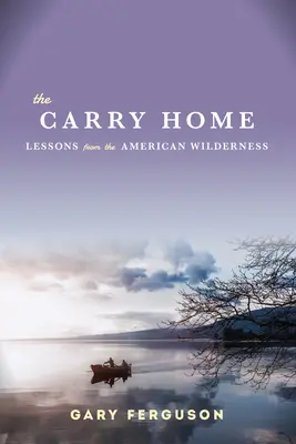 Carry Home - Lecciones del desierto americano - Carry Home - Lessons From the American Wilderness