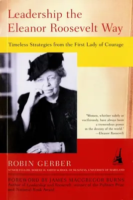 Liderazgo a la manera de Eleanor Roosevelt: Estrategias intemporales de la Primera Dama del Coraje - Leadership the Eleanor Roosevelt Way: Timeless Strategies from the First Lady of Courage