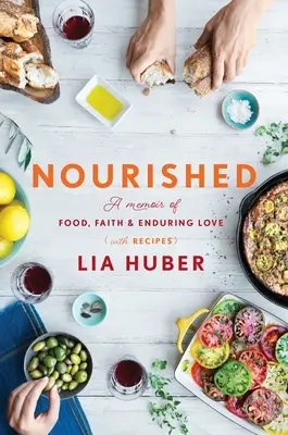 Nourished: A Memoir of Food, Faith & Enduring Love (con recetas) - Nourished: A Memoir of Food, Faith & Enduring Love (with Recipes)