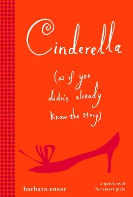 Cenicienta (como si no conocieras ya el cuento) - Cinderella (as If You Didn't Already Know the Story)