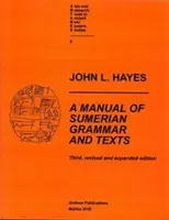 Manual de gramática y textos sumerios (tercera edición revisada y ampliada) - A Manual of Sumerian Grammar and Texts (Third, Revised and Expanded Edition)