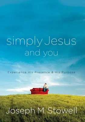 Simplemente Jesús y Usted - Experimente Su Presencia y Su Propósito - Simply Jesus and You - Experience His Presence & His Purpose