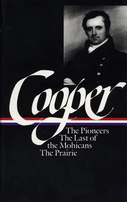 James Fenimore Cooper: The Leatherstocking Tales Vol. 1 (Loa #26): Los pioneros / El último mohicano / La pradera - James Fenimore Cooper: The Leatherstocking Tales Vol. 1 (Loa #26): The Pioneers / The Last of the Mohicans / The Prairie