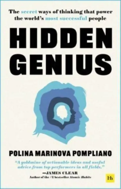 Genios ocultos - Las formas secretas de pensar que impulsan a las personas más exitosas del mundo - Hidden Genius - The secret ways of thinking that power the world's most successful people