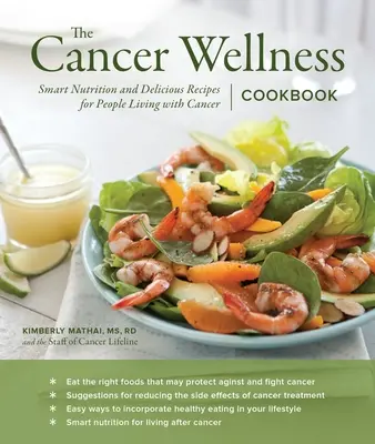 The Cancer Wellness Cookbook: Nutrición inteligente y recetas deliciosas para personas que viven con cáncer - The Cancer Wellness Cookbook: Smart Nutrition and Delicious Recipes for People Living with Cancer