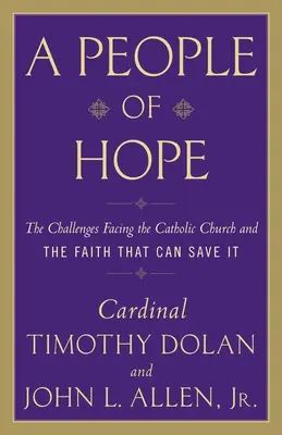 Un pueblo de esperanza: los retos de la Iglesia católica y la fe que puede salvarla - A People of Hope: The Challenges Facing the Catholic Church and the Faith That Can Save It