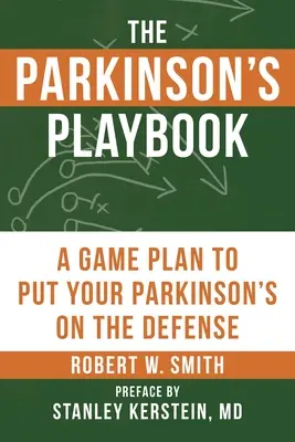 The Parkinson's Playbook: Un plan de juego para poner la enfermedad de Parkinson a la defensiva - The Parkinson's Playbook: A Game Plan to Put Your Parkinson's Disease on the Defense