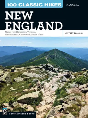 100 Excursiones Clásicas: Nueva Inglaterra: Maine, New Hampshire, Vermont, Massachusetts, Connecticut, Rhode Island - 100 Classic Hikes: New England: Maine, New Hampshire, Vermont, Massachusetts, Connecticut, Rhode Island