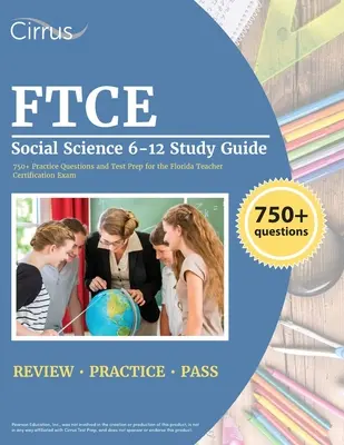 FTCE Ciencias Sociales 6-12 Guía de Estudio: 750+ Preguntas de Práctica y Preparación para el Examen de Certificación de Profesores de Florida - FTCE Social Science 6-12 Study Guide: 750+ Practice Questions and Test Prep for the Florida Teacher Certification Exam