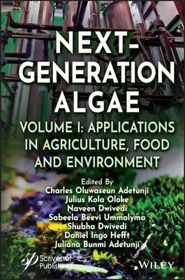 Next-Generation Algae, Volume 1: Applications in Agriculture, Food and Environment (Algas de próxima generación, volumen 1: Aplicaciones en agricultura, alimentación y medio ambiente) - Next-Generation Algae, Volume 1: Applications in Agriculture, Food and Environment