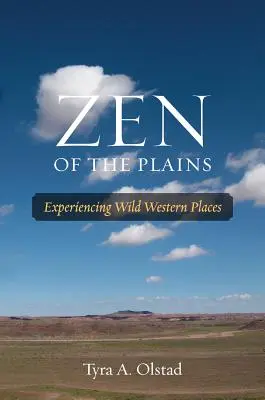 Zen de las llanuras: La experiencia de los lugares salvajes del Oeste - Zen of the Plains: Experiencing Wild Western Places