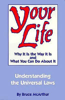 Tu vida: Por qué es como es y qué puedes hacer al respecto: Comprender las leyes universales - Your Life: Why It Is the Way It Is, and What You Can Do about It: Understanding the Universal Laws