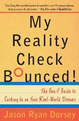 My Reality Check Bounced!: La guía de la generación Y para cobrar tus sueños en el mundo real - My Reality Check Bounced!: The Gen-Y Guide to Cashing in on Your Real-World Dreams
