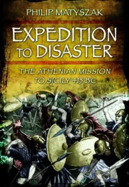 Expedición al desastre: La misión ateniense a Sicilia 415 a.C. - Expedition to Disaster: The Athenian Mission to Sicily 415 BC