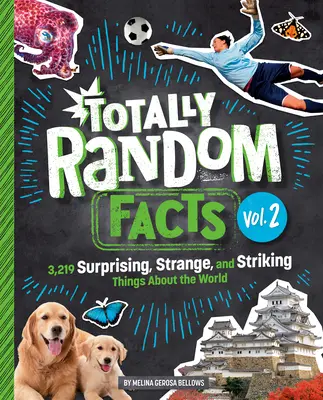 Hechos totalmente al azar Volumen 2: 3.219 cosas sorprendentes, extrañas y llamativas sobre el mundo - Totally Random Facts Volume 2: 3,219 Surprising, Strange, and Striking Things about the World