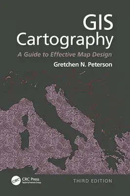 Cartografía SIG: Guía para el diseño eficaz de mapas, tercera edición - GIS Cartography: A Guide to Effective Map Design, Third Edition