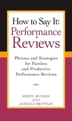 Cómo decirlo Evaluaciones del rendimiento: Frases y estrategias para una evaluación del rendimiento indolora y productiva - How to Say It Performance Reviews: Phrases and Strategies for Painless and Productive Performance Reviews