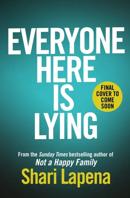 Aquí todo el mundo miente - El nuevo e irresistible thriller del autor del bestseller de Richard & Judy NO ES UNA FAMILIA FELIZ. - Everyone Here is Lying - The unputdownable new thriller from the Richard & Judy bestselling author of NOT A HAPPY FAMILY